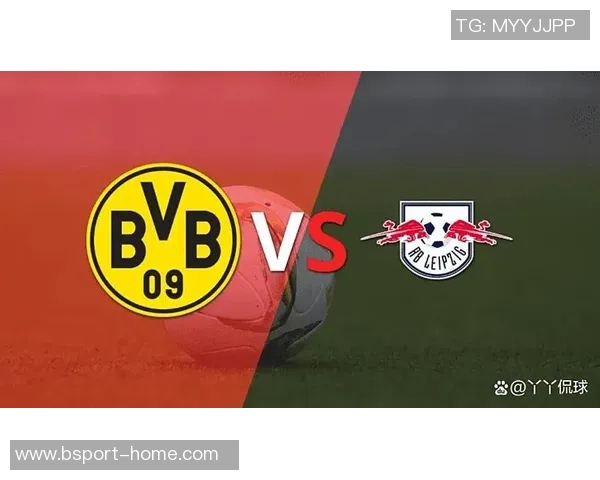 莱比锡友谊赛逆转多特蒙德全场沸腾精彩瞬间回顾